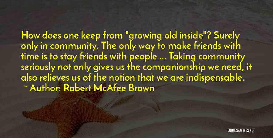 Old Time With Friends Quotes By Robert McAfee Brown