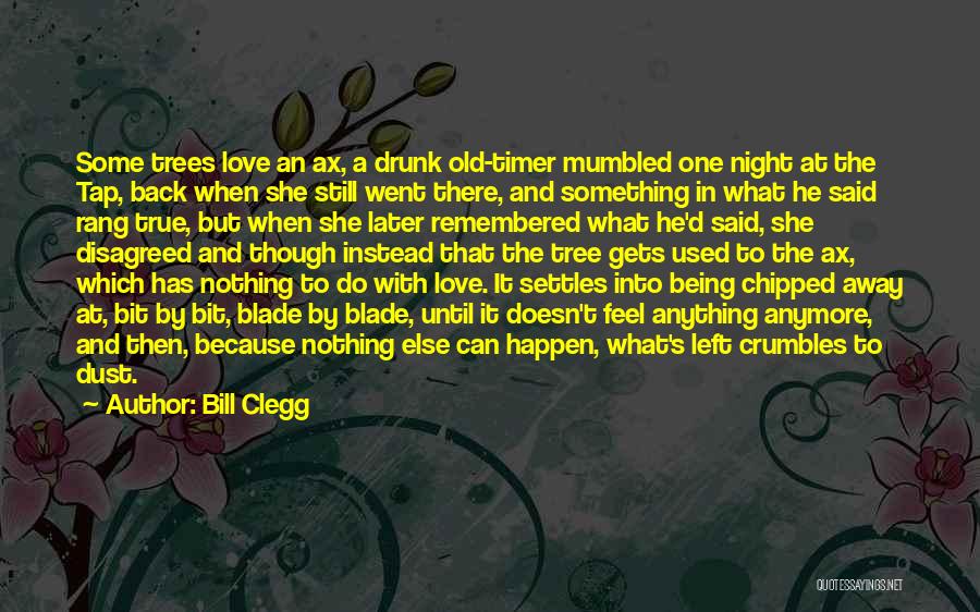 Old Timer Quotes By Bill Clegg