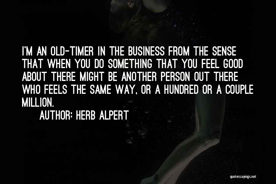 Old Timer Quotes By Herb Alpert