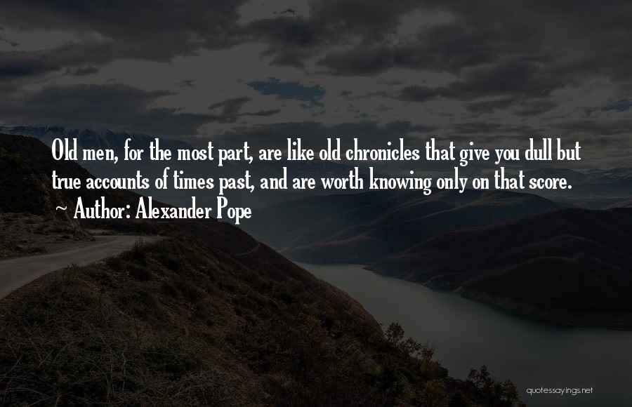 Old Times Memories Quotes By Alexander Pope