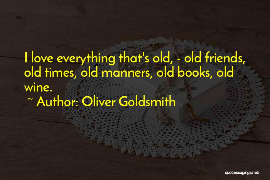 Old Times With Friends Quotes By Oliver Goldsmith