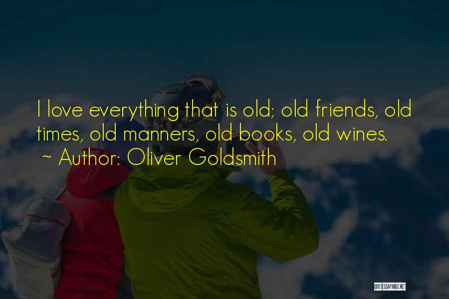 Old Times With Friends Quotes By Oliver Goldsmith