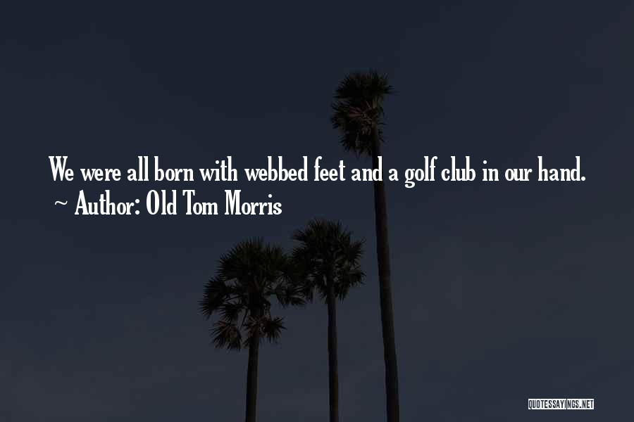 Old Tom Morris Quotes 909108