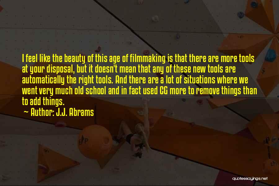Old Tools Quotes By J.J. Abrams