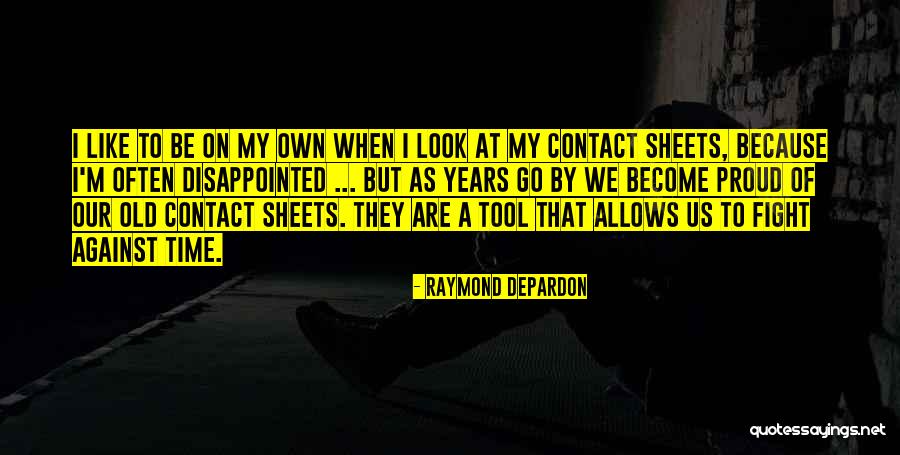 Old Tools Quotes By Raymond Depardon Old Tools Quotes By Raymond Depardon