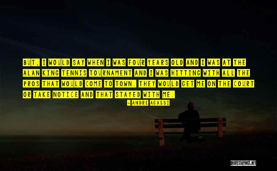 Old Town Quotes By Andre Agassi Old Town Quotes By Andre Agassi
