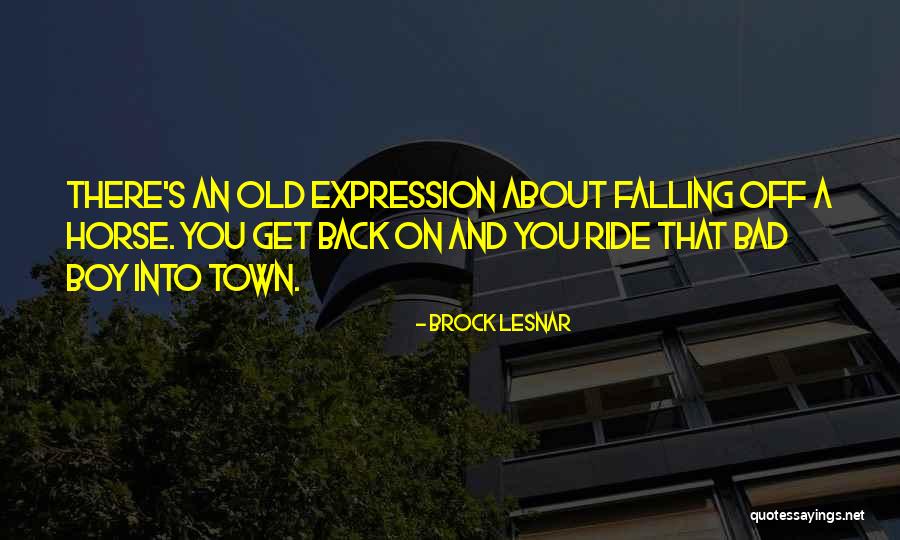 Old Town Quotes By Brock Lesnar Old Town Quotes By Brock Lesnar
