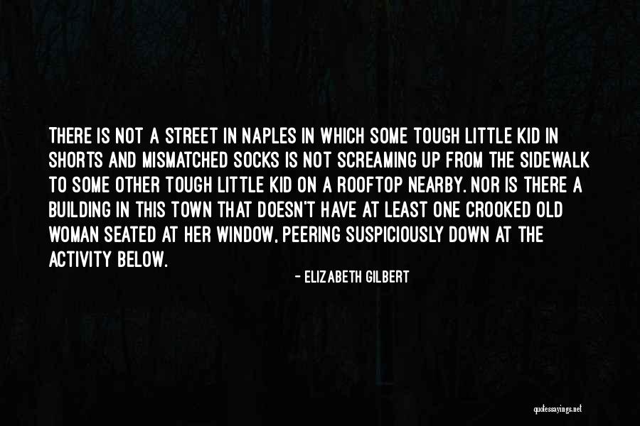 Old Town Quotes By Elizabeth Gilbert Old Town Quotes By Elizabeth Gilbert