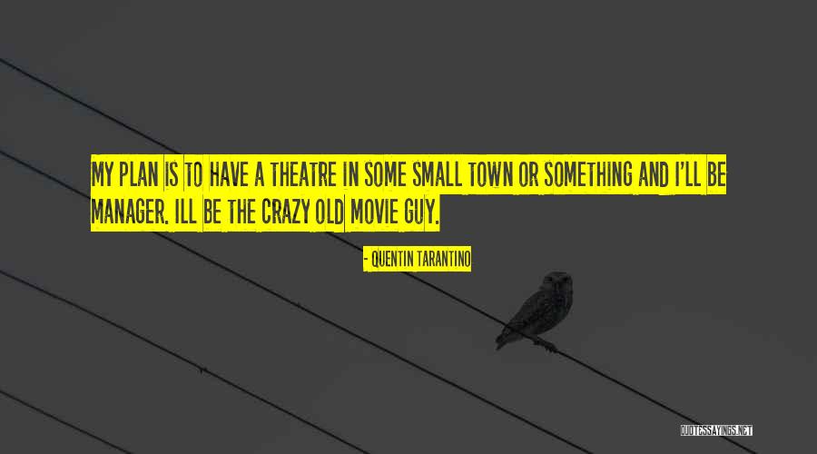Old Town Quotes By Quentin Tarantino Old Town Quotes By Quentin Tarantino