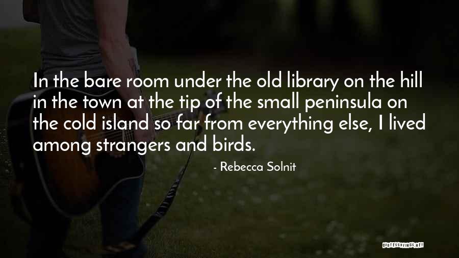 Old Town Quotes By Rebecca Solnit Old Town Quotes By Rebecca Solnit