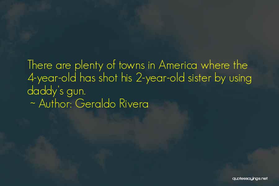 Old Towns Quotes By Geraldo Rivera