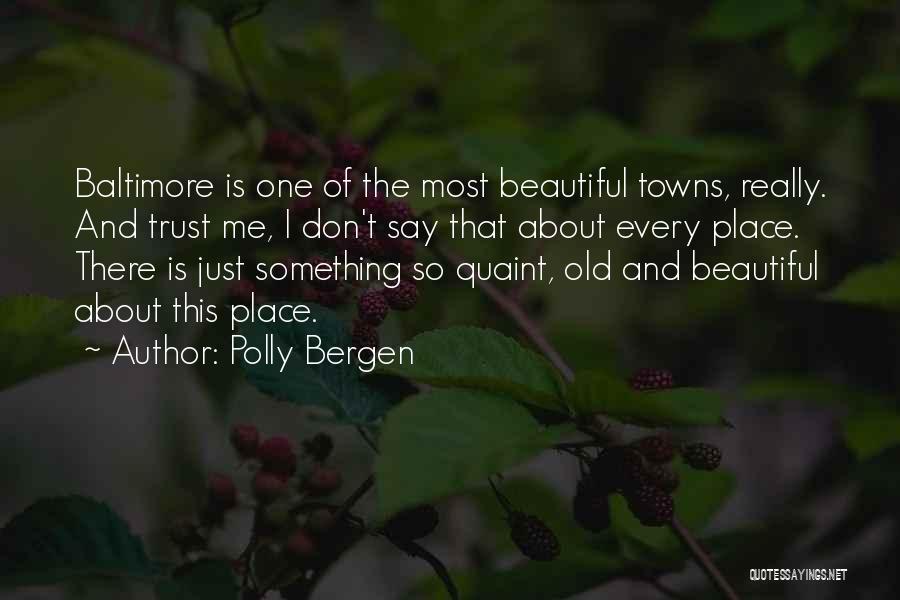 Old Towns Quotes By Polly Bergen