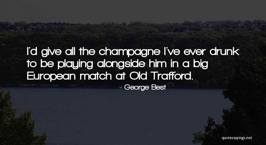 Old Trafford Quotes By George Best Old Trafford Quotes By George Best
