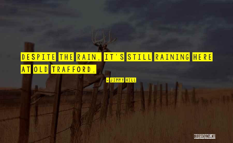 Old Trafford Quotes By Jimmy Hill Old Trafford Quotes By Jimmy Hill