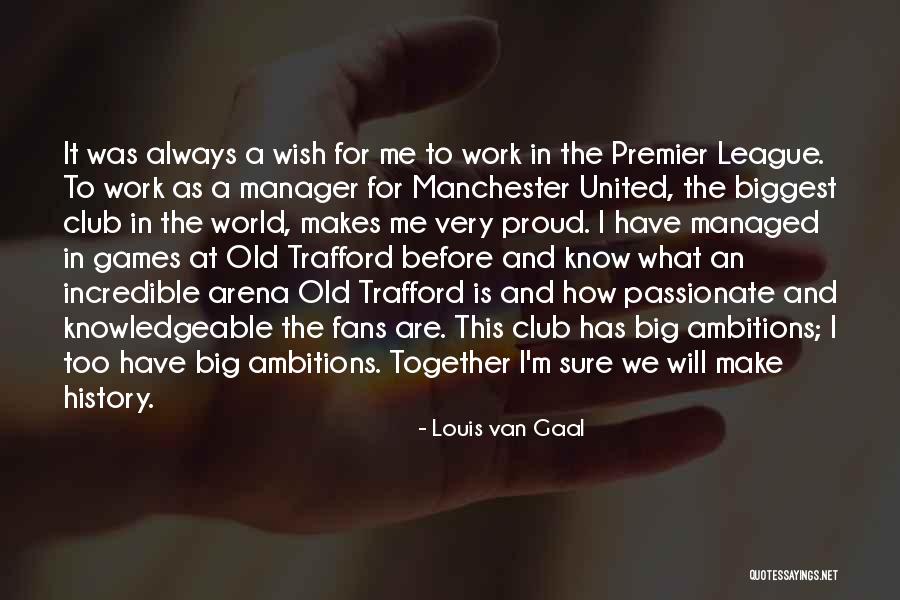 Old Trafford Quotes By Louis Van Gaal Old Trafford Quotes By Louis Van Gaal