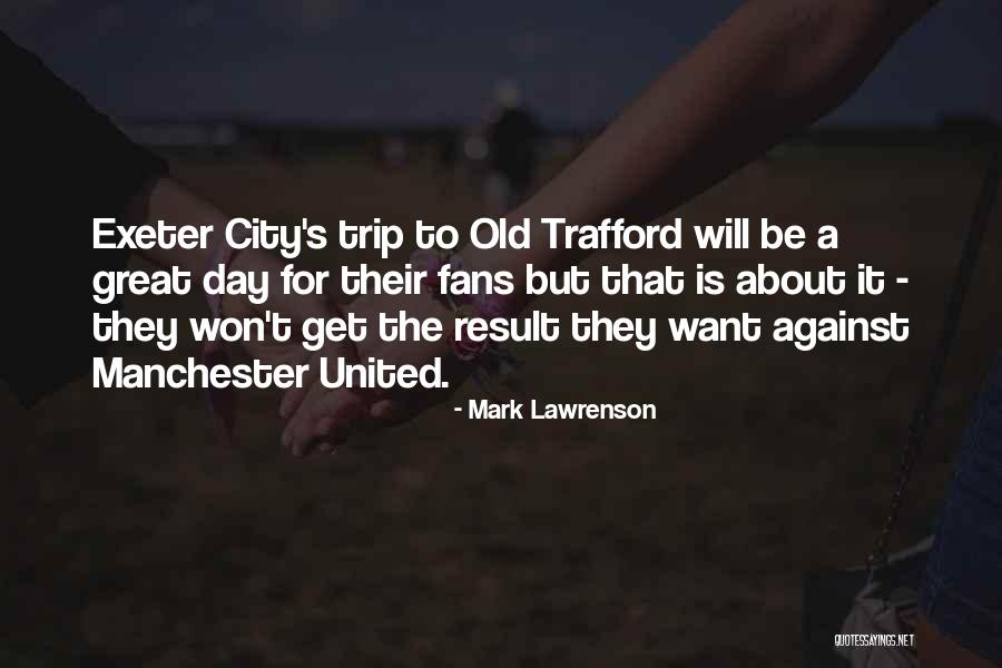 Old Trafford Quotes By Mark Lawrenson Old Trafford Quotes By Mark Lawrenson