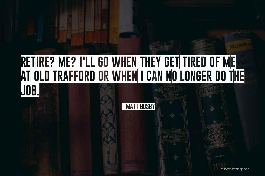 Old Trafford Quotes By Matt Busby Old Trafford Quotes By Matt Busby