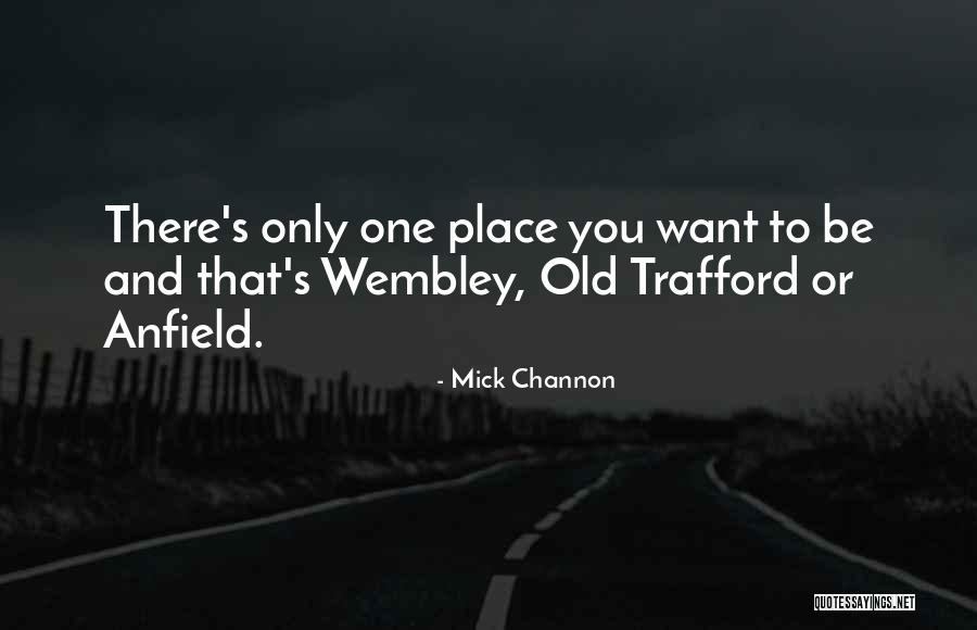 Old Trafford Quotes By Mick Channon Old Trafford Quotes By Mick Channon