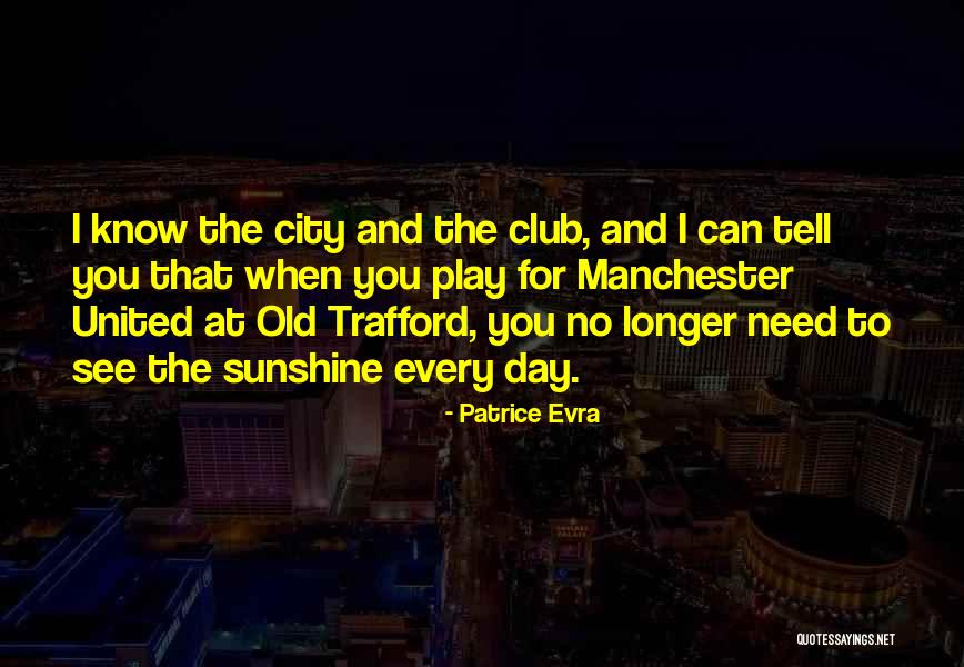 Old Trafford Quotes By Patrice Evra Old Trafford Quotes By Patrice Evra