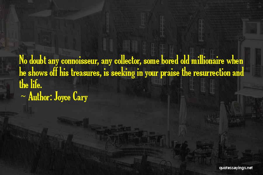 Old Treasures Quotes By Joyce Cary