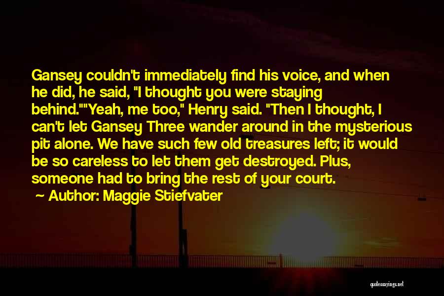 Old Treasures Quotes By Maggie Stiefvater