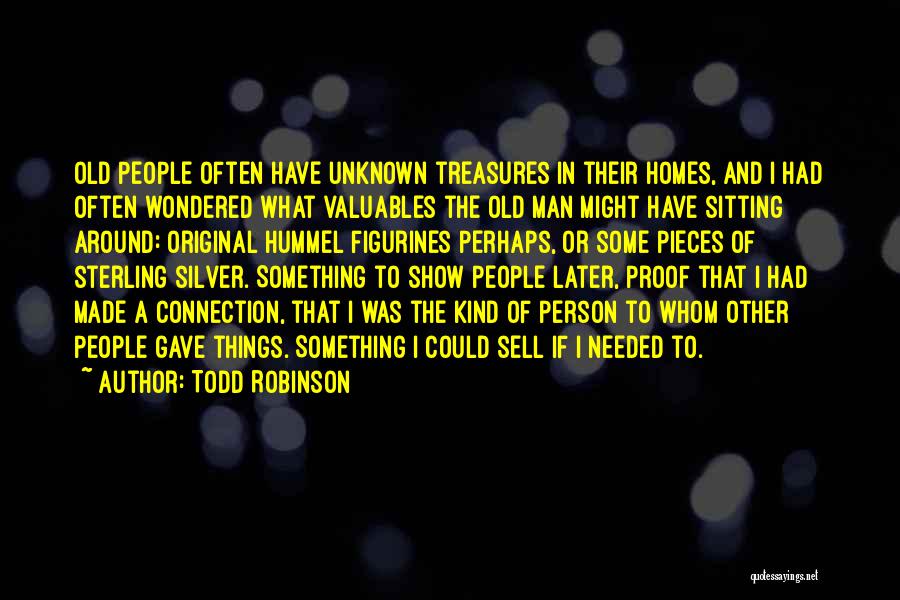 Old Treasures Quotes By Todd Robinson