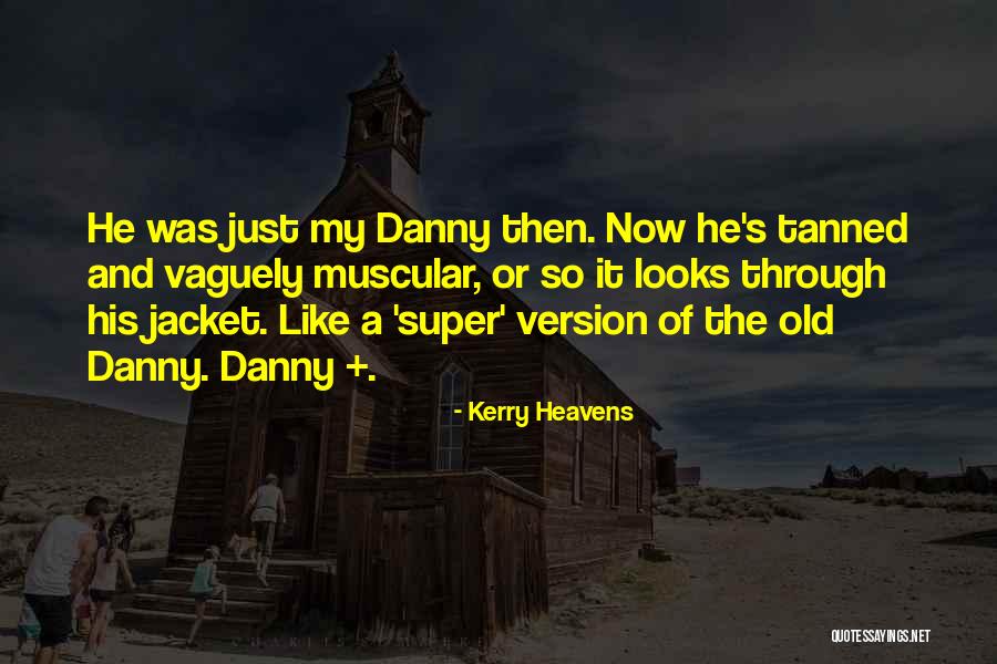 Old Version Quotes By Kerry Heavens Old Version Quotes By Kerry Heavens