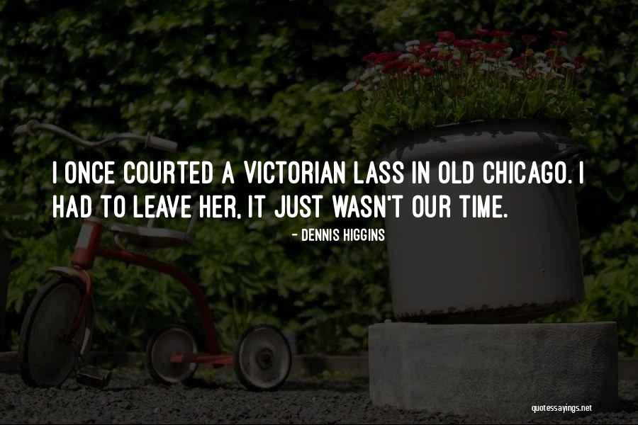 Old Victorian Quotes By Dennis Higgins Old Victorian Quotes By Dennis Higgins
