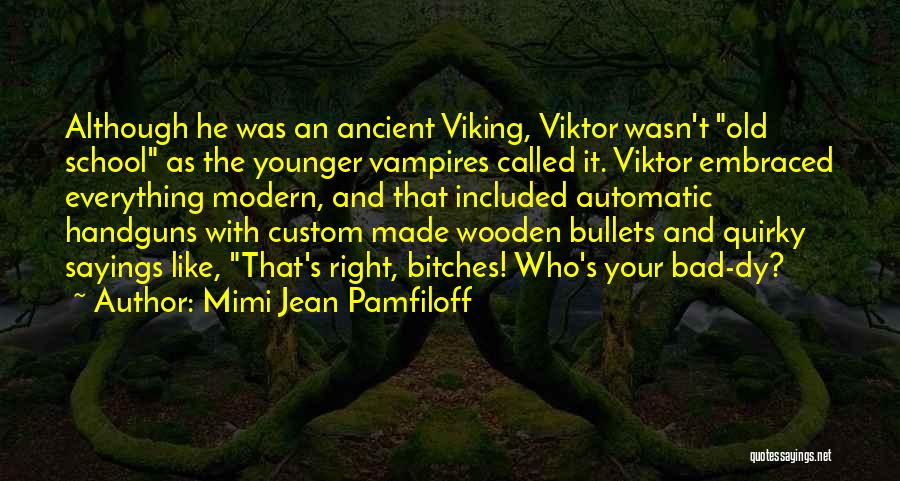 Old Viking Quotes By Mimi Jean Pamfiloff