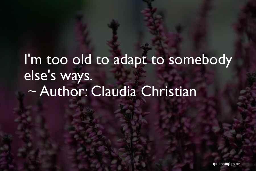 Old Ways Quotes By Claudia Christian