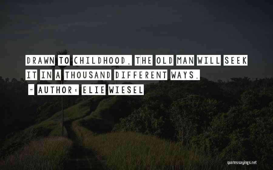 Old Ways Quotes By Elie Wiesel