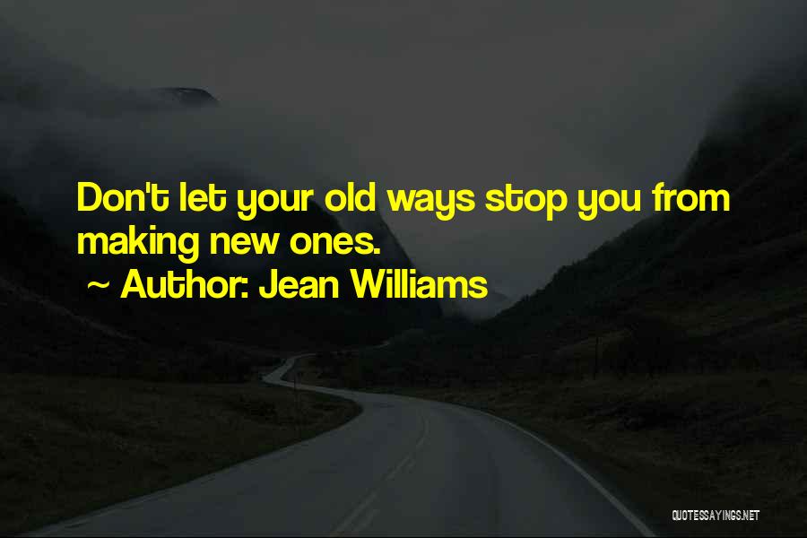 Old Ways Quotes By Jean Williams