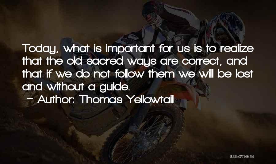 Old Ways Quotes By Thomas Yellowtail