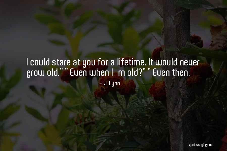 Old When Quotes By J. Lynn Old When Quotes By J. Lynn