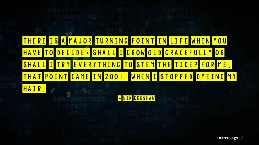 Old When Quotes By Nik Kershaw Old When Quotes By Nik Kershaw