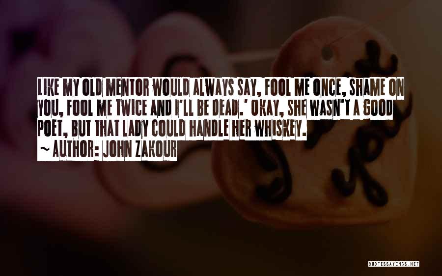 Old Whiskey Quotes By John Zakour Old Whiskey Quotes By John Zakour