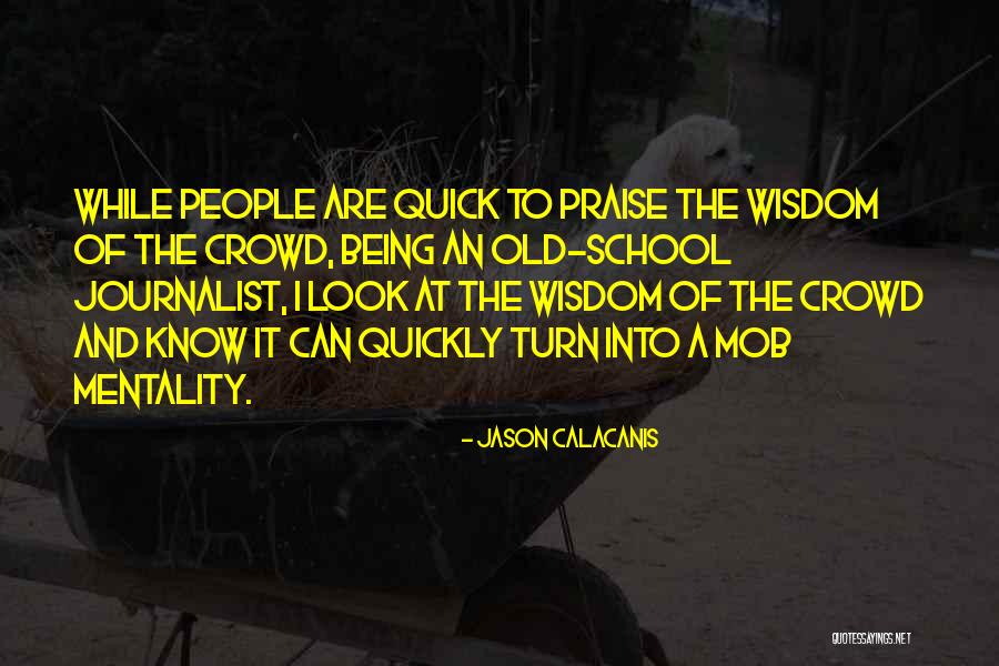 Old Wisdom Quotes By Jason Calacanis Old Wisdom Quotes By Jason Calacanis
