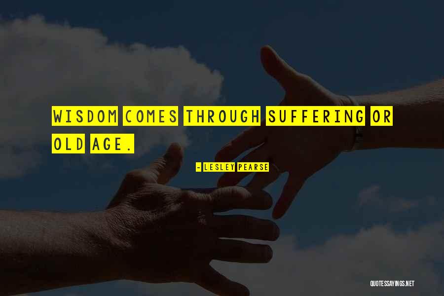 Old Wisdom Quotes By Lesley Pearse Old Wisdom Quotes By Lesley Pearse