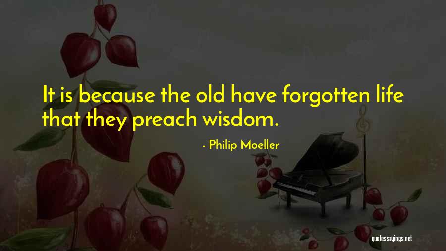 Old Wisdom Quotes By Philip Moeller Old Wisdom Quotes By Philip Moeller