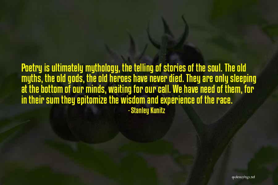 Old Wisdom Quotes By Stanley Kunitz Old Wisdom Quotes By Stanley Kunitz
