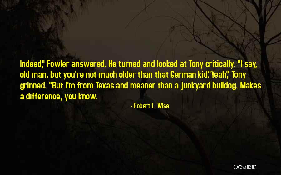Old Wise Man Quotes By Robert L. Wise Old Wise Man Quotes By Robert L. Wise