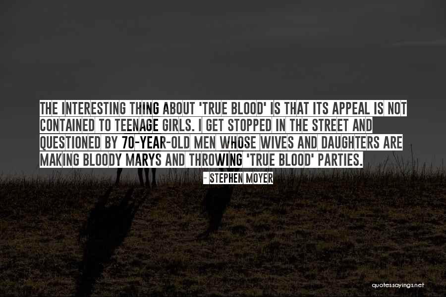Old Wives Quotes By Stephen Moyer Old Wives Quotes By Stephen Moyer