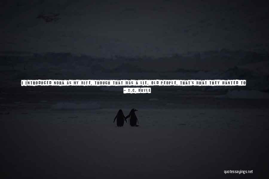 Old Wives Quotes By T.C. Boyle Old Wives Quotes By T.C. Boyle