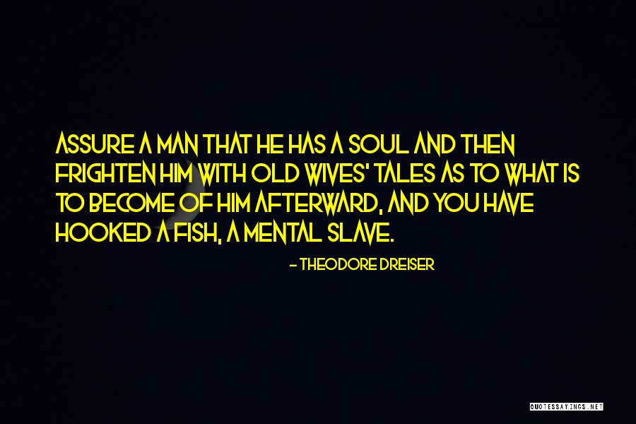 Old Wives Tales Quotes By Theodore Dreiser Old Wives Tales Quotes By Theodore Dreiser