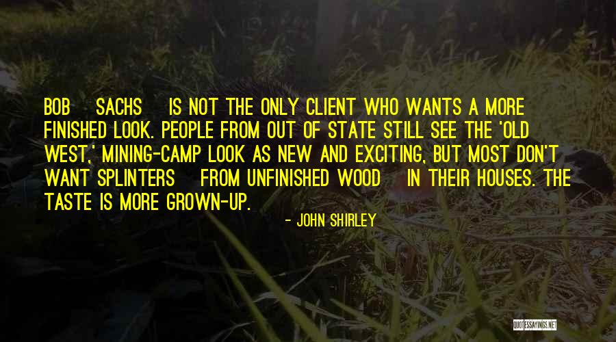 Old Wood Quotes By John Shirley Old Wood Quotes By John Shirley