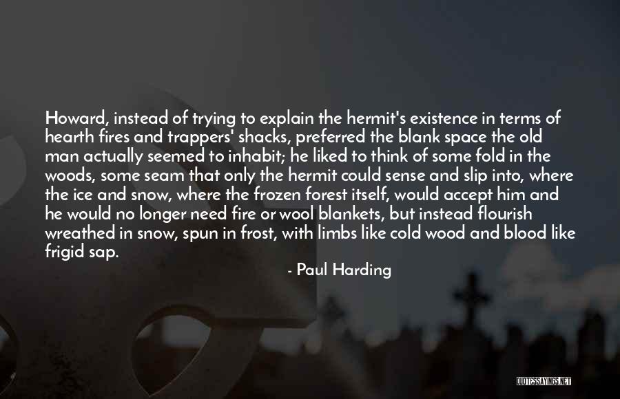 Old Wood Quotes By Paul Harding Old Wood Quotes By Paul Harding