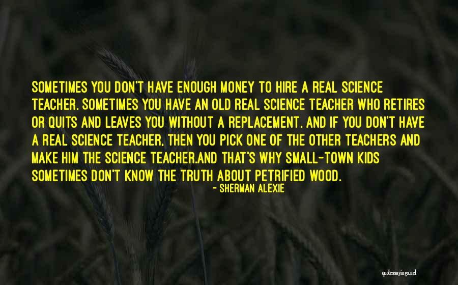 Old Wood Quotes By Sherman Alexie Old Wood Quotes By Sherman Alexie