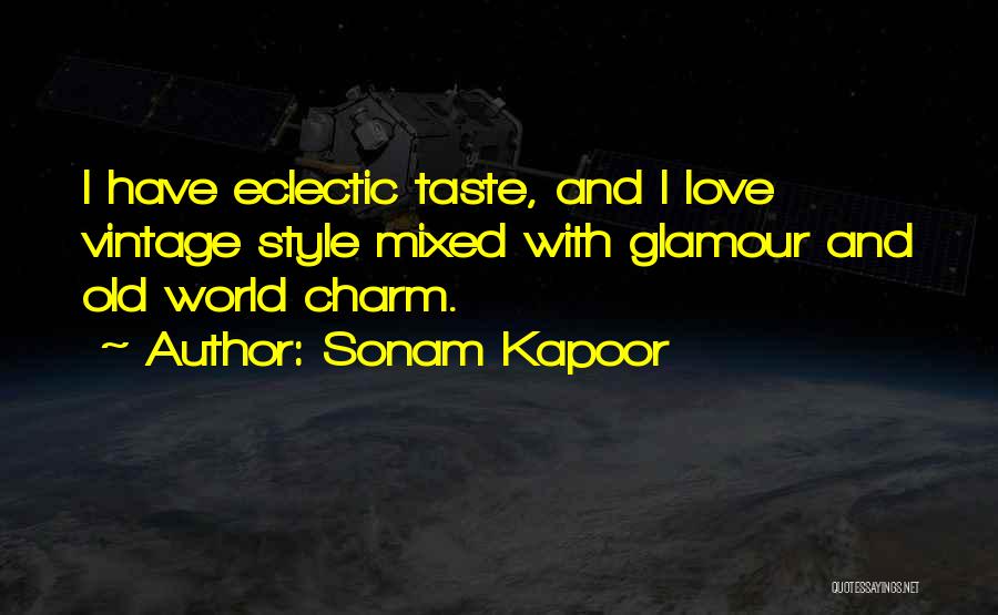 Old World Charm Quotes By Sonam Kapoor