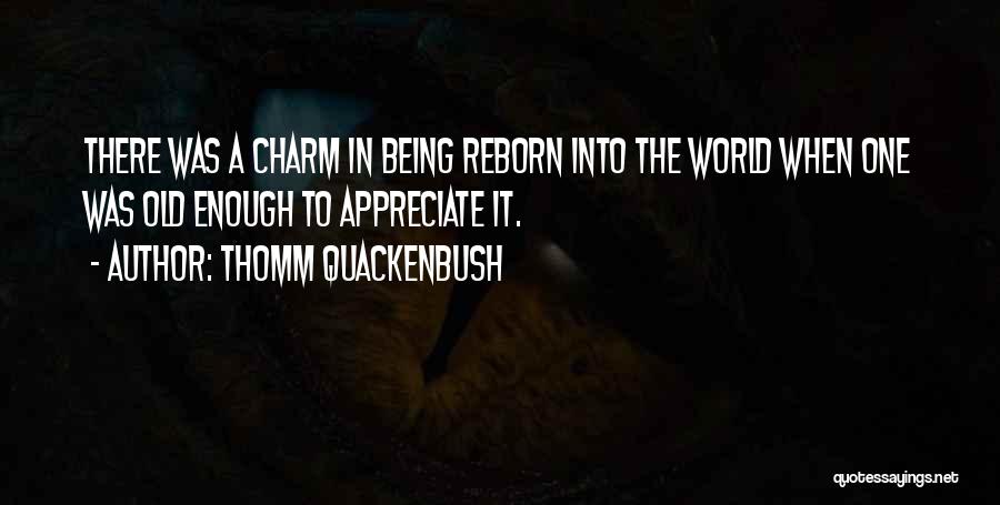Old World Charm Quotes By Thomm Quackenbush