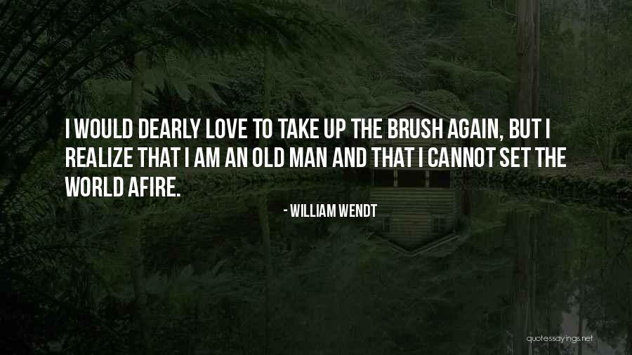 Old World Love Quotes By William Wendt